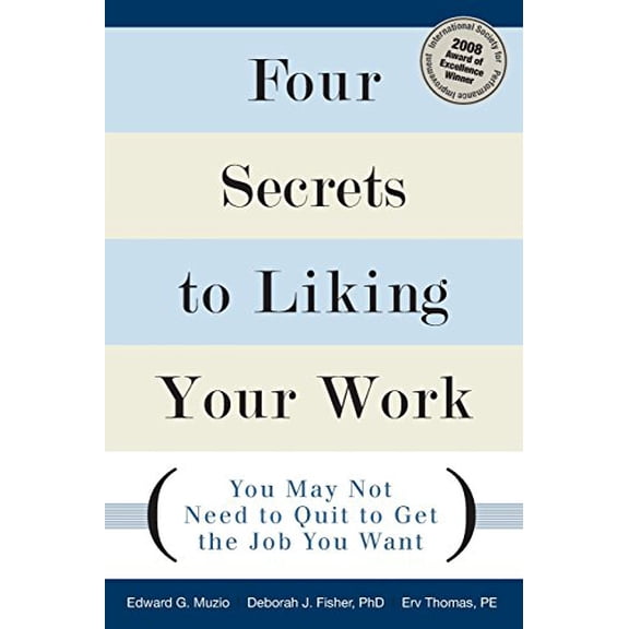 Pre-Owned Four Secrets to Liking Your Work: You May Not Need to Quit to Get the Job You Want, 9780132344456, 0132344459, Paperback, 1 edition