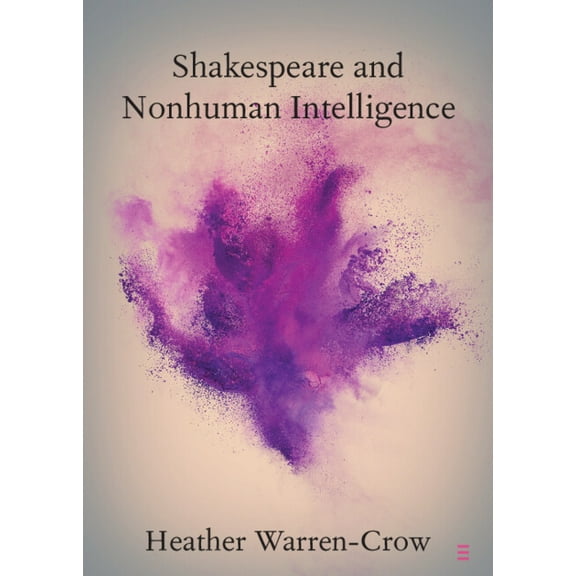 Elements in Shakespeare Performance Shakespeare and Nonhuman Intelligence, (Paperback)