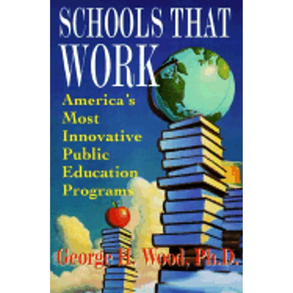 Pre-Owned Schools That Work: America's Most Innovative Public Education Programs (Paperback) 0452269598 9780452269590