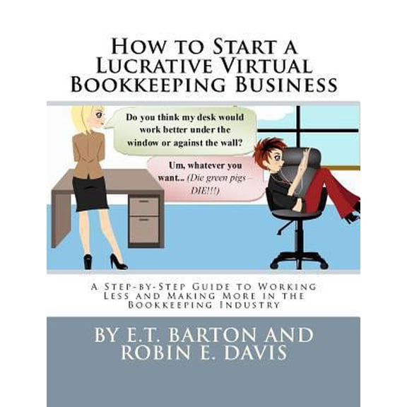 Pre-Owned How to Start a Lucrative Virtual Bookkeeping Business: A Step-by-Step Guide to Working Less and Making More in the Bookkeeping Industry (Paperback) 1466208147 9781466208148
