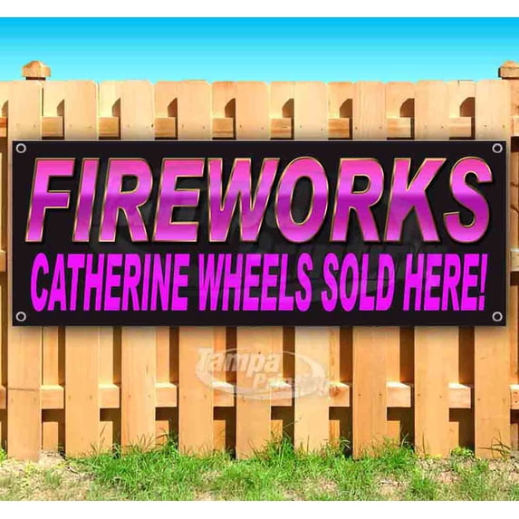Fireworks Catherine Wheels Sold Here 13 oz Vinyl Banner With Metal Grommets