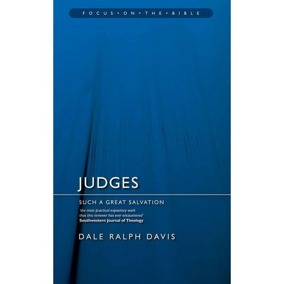 Focus on the Bible: Judges: Such a Great Salvation (Paperback)