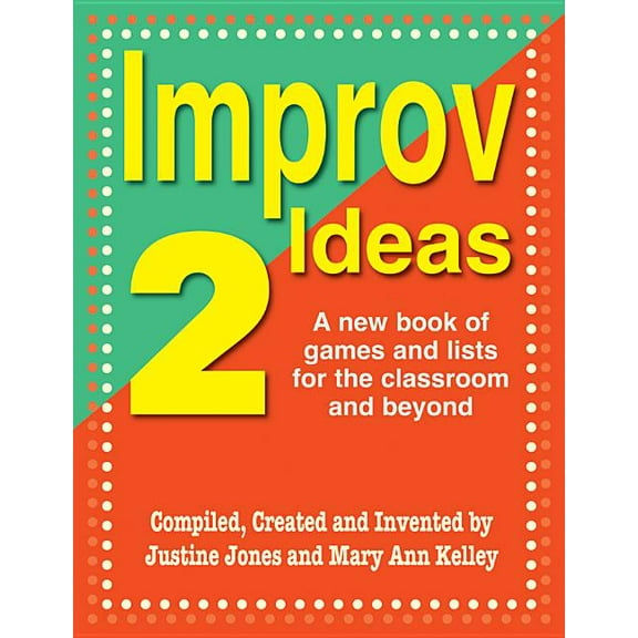 Improv Ideas--Volume 2: A New Book of Games and Lists for the Classroom and Beyond (Paperback)