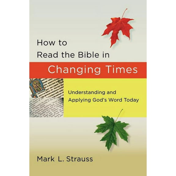 How to Read the Bible in Changing Times: Understanding and Applying God's Word Today, (Paperback)