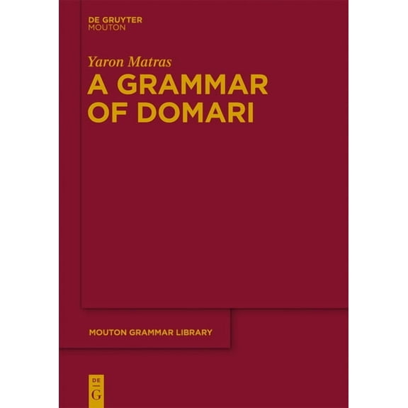Mouton Grammar Library [Mgl] A Grammar of Domari, Book 59, (Hardcover)