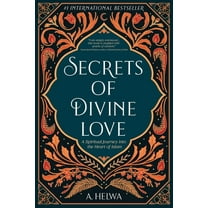 Secrets of Divine Love: A Spiritual Journey into the Heart of Islam, (Paperback)