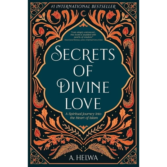 Secrets of Divine Love: A Spiritual Journey into the Heart of Islam, (Paperback)