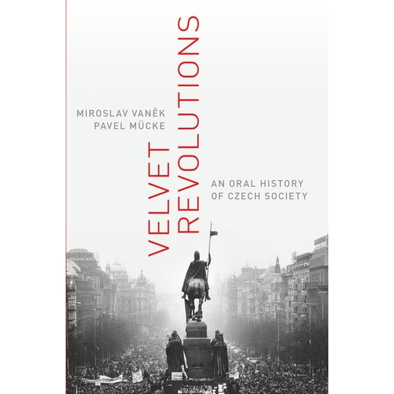 Oxford Oral History Velvet Revolutions: An Oral History Of Czech Society, (Paperback)