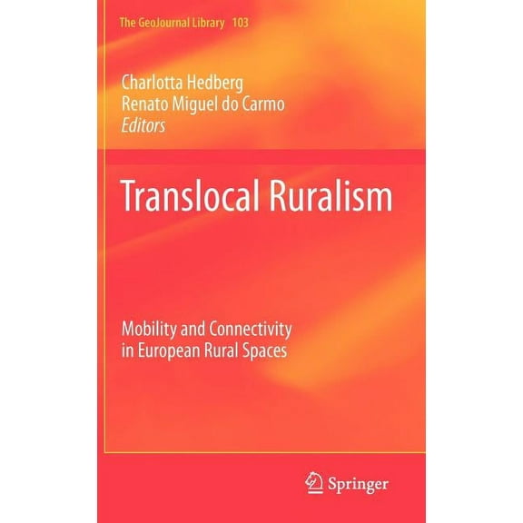 Geojournal Library Translocal Ruralism: Mobility and Connectivity in European Rural Spaces, Book 103, (Hardcover)