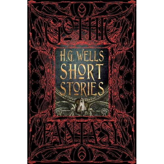 Gothic Fantasy H.G. Wells Short Stories, (Hardcover)