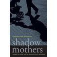 thumbnail image 1 of Pre-Owned Shadow Mothers: Nannies, Au Pairs, and the Micropolitics of Mothering (Paperback) 0520266978 9780520266971, 1 of 1