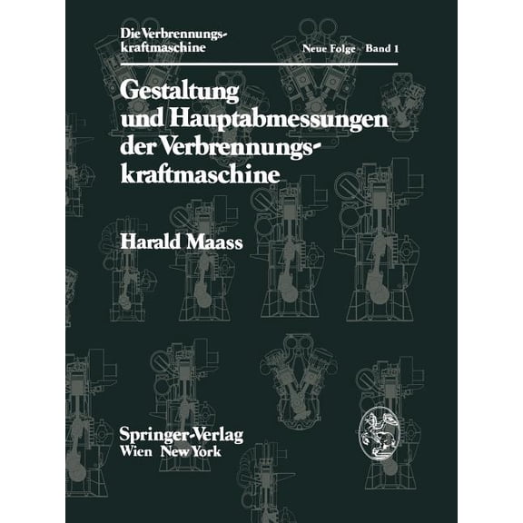 Die Verbrennungskraftmaschine. Neue Folg Gestaltung Und Hauptabmessungen Der Verbrennungskraftmaschine, Book 1, (Paperback)