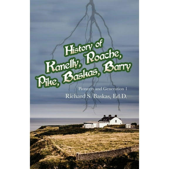 History of Kanelly, Roache, Pike, Baskas, Barry: Pioneers and Generation 1 (Paperback)