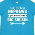thumbnail image 4 of Inktastic Only the Best Nephews Get Promoted to Big Cousin Boys or Girls Toddler T-Shirt, 4 of 5