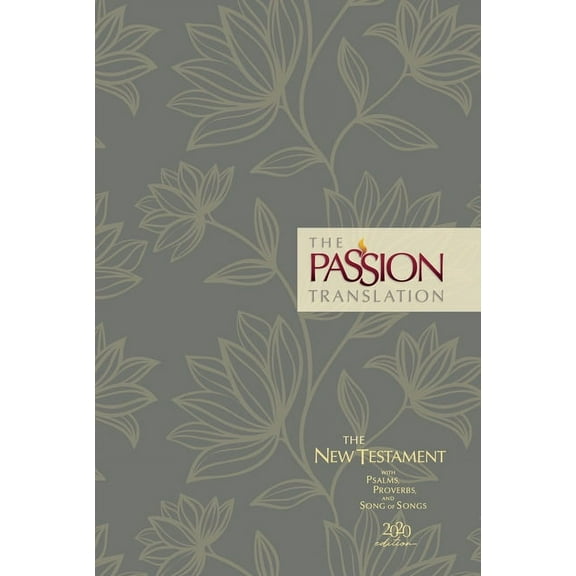 Passion Translation The Passion Translation New Testament (2020 Edition) Hc Floral: With Psalms, Proverbs, and Song of Songs, (Hardcover)