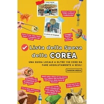 Lista della Spesa della Corea: Una Guida Locale a Oltre 150 Cose da Fare Assolutamente a Seul!, (Paperback)