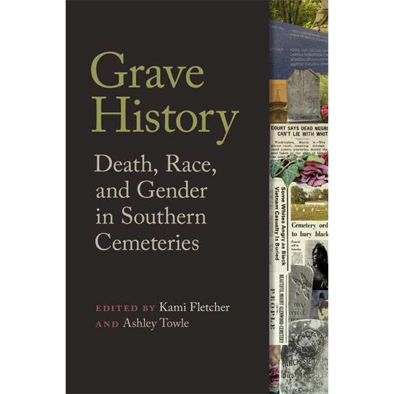 Grave History: Death, Race, and Gender in Southern Cemeteries, (Hardcover)