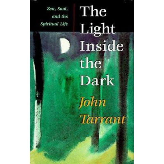 Pre-Owned The Light Inside the Dark: Zen, Soul, and the Spiritual Life (Hardcover) 0060172193 9780060172190