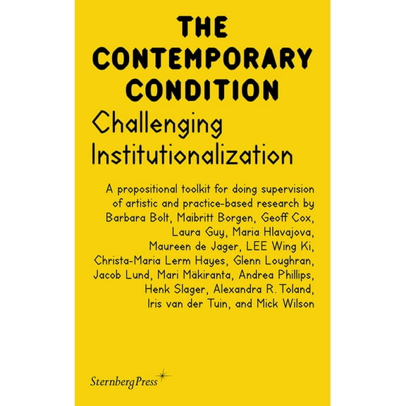 Sternberg Press / The Contemporary Condi Challenging Institutionalization: A Propositional Toolkit for Doing Supervision of Artistic and Practice-Based Research, (Paperback)