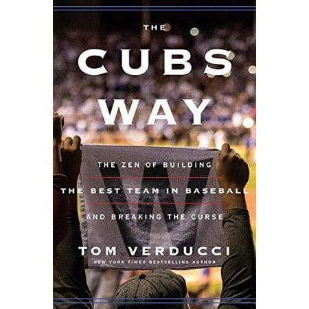 The Cubs Way: The Zen of Building the Best Team in Baseball and Breaking the Curse Hardcover
