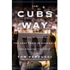 The Cubs Way: The Zen of Building the Best Team in Baseball and Breaking the Curse Hardcover