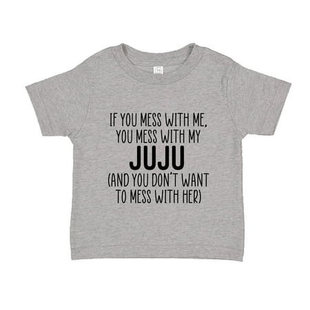 

Don t Mess With My Juju Toddler T-Shirt 4T Athletic Heather