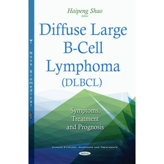 Diffuse Large B-cell Lymphoma : Symptoms, Treatment and Prognosis