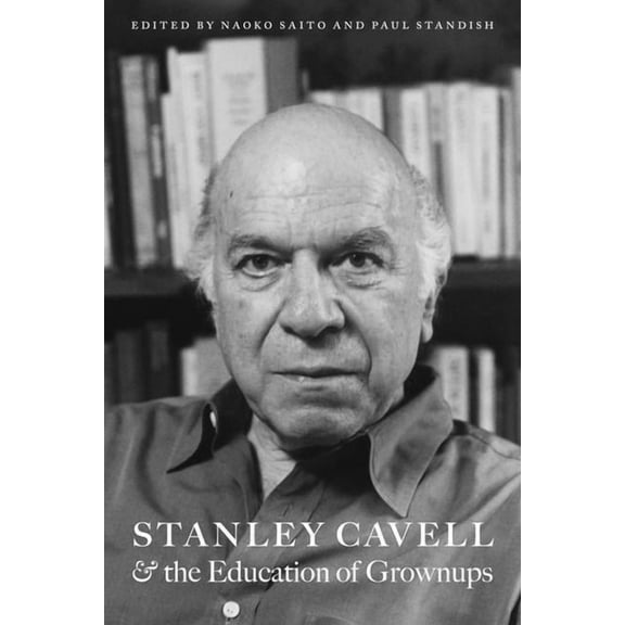American Philosophy Stanley Cavell and the Education of Grownups, (Paperback)