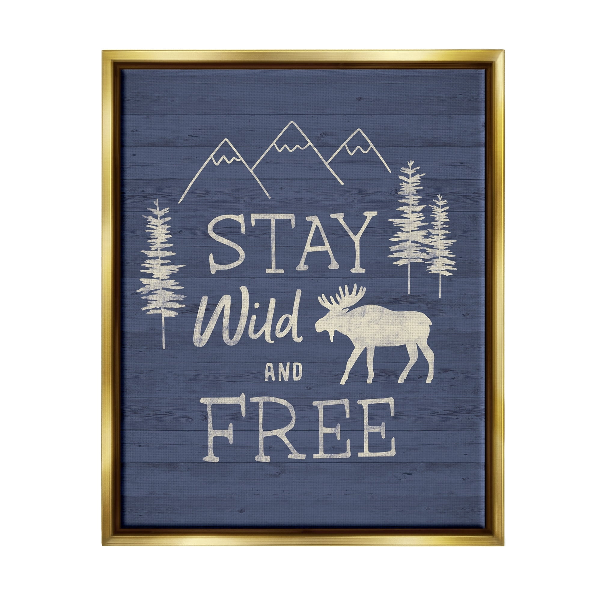 Stupell Industries Stay Wild & Free Moose Mountain Scene Rustic Wildlife Graphic Art Metallic Gold Floating Framed Canvas Print Wall Art, Design by Nina Seven