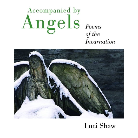 Pre-Owned Accompanied by Angels: Poems of the Incarnation (Paperback) 0802829872 9780802829870