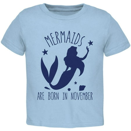 

Mermaids Are Born In November Toddler T Shirt Light Blue 4T