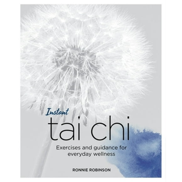 Pre-Owned Instant Tai Chi: Exercises and Guidance for Everyday Wellness (Paperback 9781786781352) by Ronnie Robinson