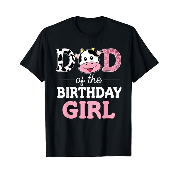 Dad of The Birthday Girl Shirt Farm Cow Daddy Papa 1st T-Shirt Funny Cute Fathers Day