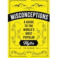 thumbnail image 2 of Pre-Owned Misconceptions: A Guide to the World's Most Popular Myths (Paperback) 1951511042 9781951511043, 2 of 2