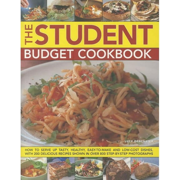 The Student Budget Cookbook : How to serve up tasty, healthy, easy-to-make and low-cost dishes, with 200 delicious recipes shown in 800 step-by-step photographs (Paperback)