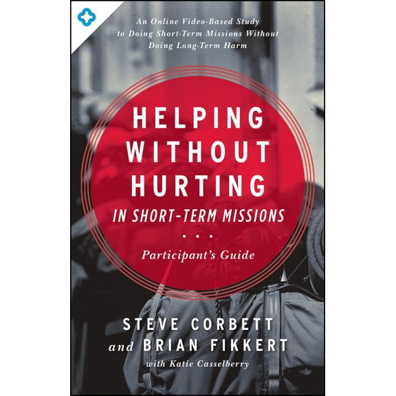 Pre-Owned Helping Without Hurting in Short-Term Missions (Paperback) 080240992X 9780802409928