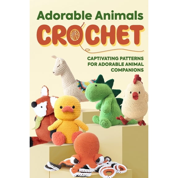 Adorable Animals Crochet: Captivating Patterns for Adorable Animal Companions: Crochet Animals, (Paperback)