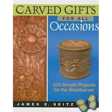 Carved Gifts for All Occasions: 100 Simple Projects for the Woodcarver (Paperback)