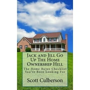 Jack and Jill Go Up the Home Ownership Hill : The Home Buyer Checklist You've Been Looking for