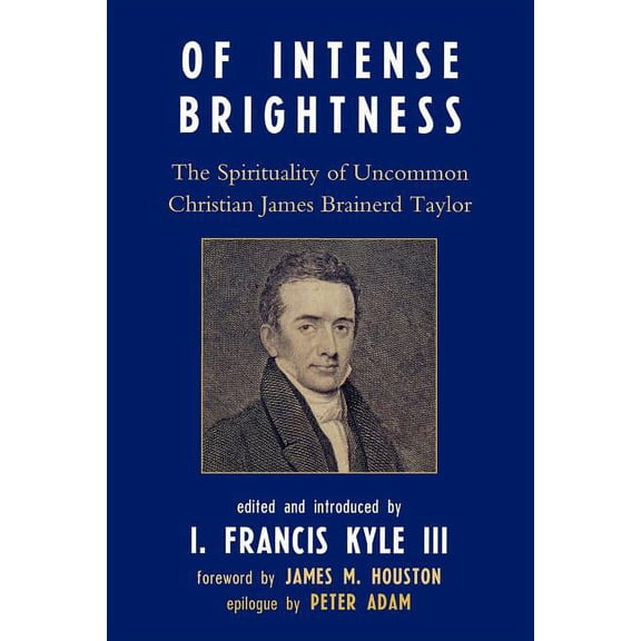 Of Intense Brightness: The Spirituality of Uncommon Christian James Brainerd Taylor, (Paperback)