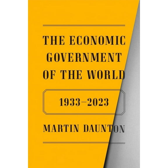 The Economic Government of the World: 1933-2023, (Hardcover)