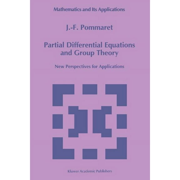Mathematics and Its Applications Partial Differential Equations and Group Theory: New Perspectives for Applications, Book 293, (Paperback)