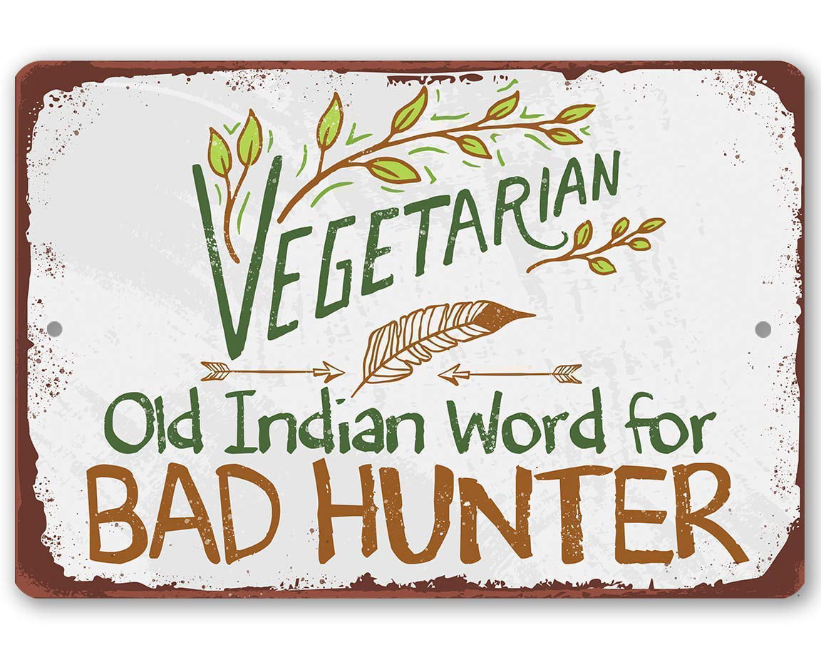 Metal Sign - Vegetarian Old Indian Word for Bad Hunter - Durable Metal Sign  - Use Indoor/Outdoor - Funny Gift and Decor for Restaurant and Home Under  $20 (8
