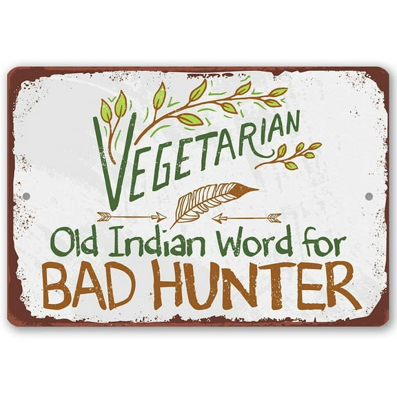 Metal Sign - Vegetarian Old Indian Word for Bad Hunter - Durable Metal Sign - Use Indoor/Outdoor - Funny Gift and Decor for Restaurant and Home Under $20 (8" x 12")