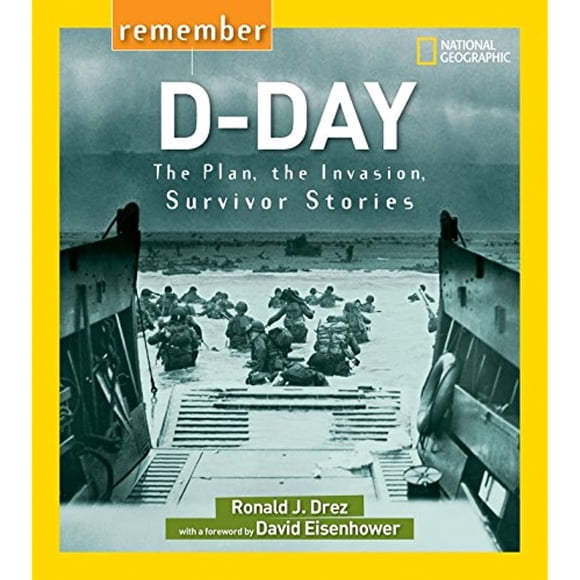Remember D-Day: le Plan, l'Invasion, les Histoires de Survivants