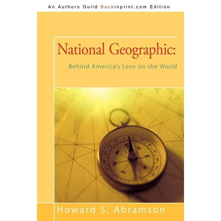 National Geographic : Behind America's Lens on the World
