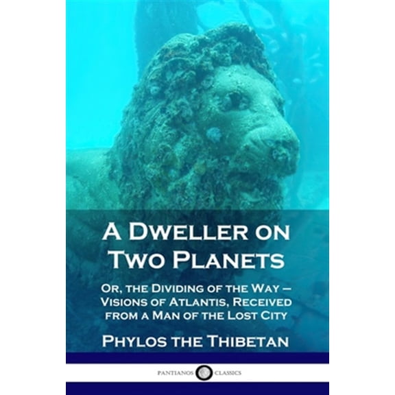 Pre-Owned A Dweller on Two Planets: Or, the Dividing of the Way - Visions of Atlantis, Received from a Man of the Lost City, (Paperback)