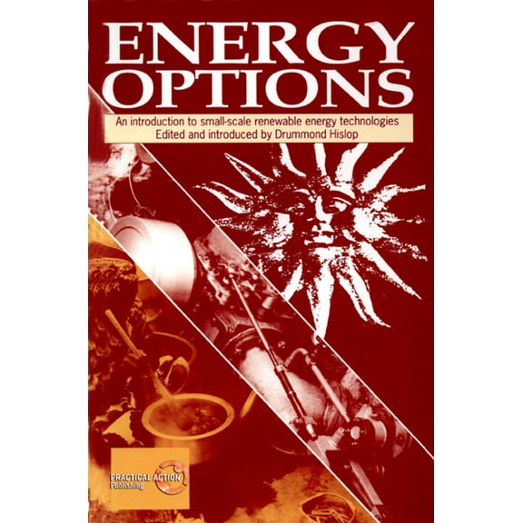 Energy Options: An Introduction to Small-Scale Renewable Energy Technologies, (Paperback)