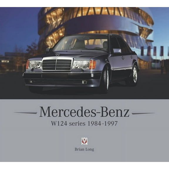 Mercedes-Benz W124 Series : 1984-1997 (Hardcover)