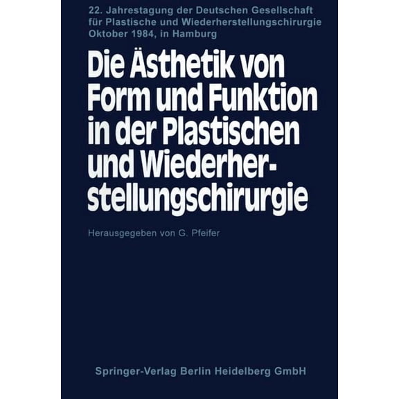 Jahrestagung Der Deutschen Gesellschaft Die Ãsthetik Von Form Und Funktion in Der Plastischen Und Wiederherstellungschirurgie: Kongreβthemen: Operative FÃ¤c, Book 22, (Paperback)